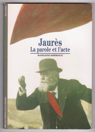 M. rebérioux jaurès: la parole et l'acte / жорес: слово и дело