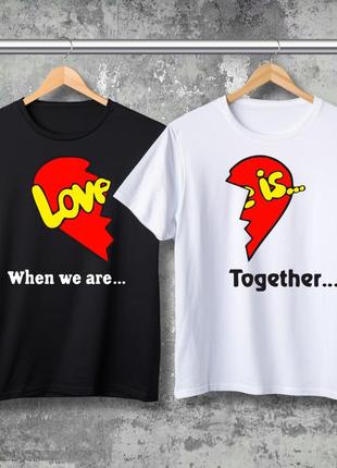 Парная футболка с принтом - when we are together!