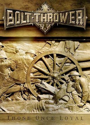 Виниловая пластинка bolt thrower – those once loyal lp 2005 (3984-14506-1)