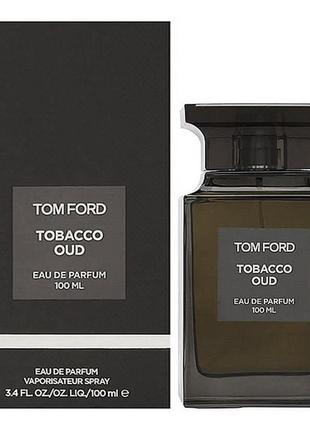 Tom ford tobacco oud парфюмированная вода 100 ml том форд тобакко уд парфюм духи аромат тобако ауд3 фото