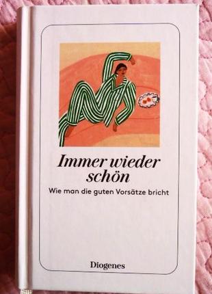 Immer wieder schön. wie man die guten vorsätze bricht. martha schoknecht.  книга на немецком языке