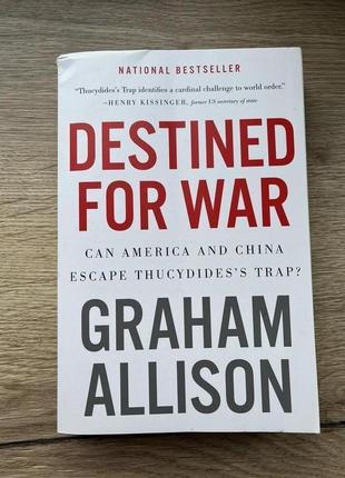 Destined for war: can america and china escape thucydides's trap? graham allison