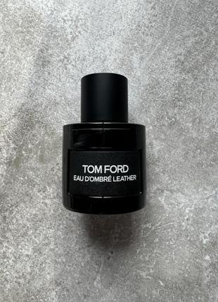 Парфумована вода tom ford d’ombre leather