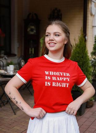 Футболка whoever is happy is right червона з білим