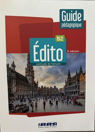 Французька мова підручник для викладачів édito b2 4e édition guide pédagogue