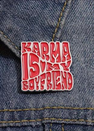 Пин значок металлический на одежду karma is my boyfriend