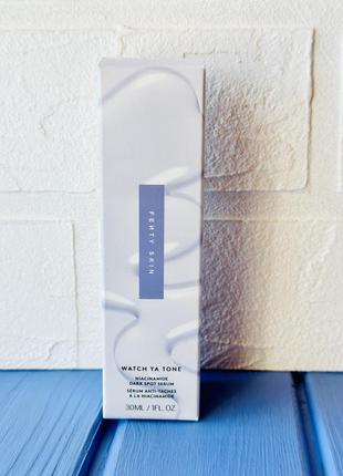 Fenty skin watch ya tone niacinamide dark spot serum сироватка для обличчя 30 мл