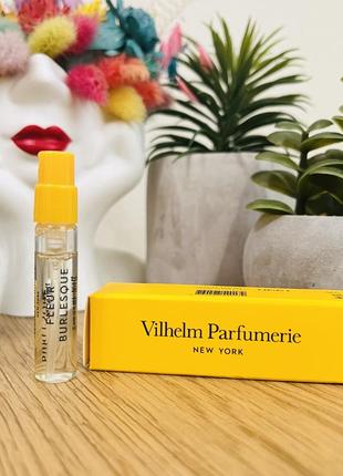 Оригинальный пробник парфюма папфюмированная вода vilhelm parfumerie fleur burlesque