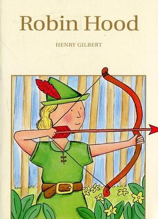 Robin hood, henry gilbert, робін гуд, генрі гілберт, книга, дитяча, англійська, 288ст, робінгуд