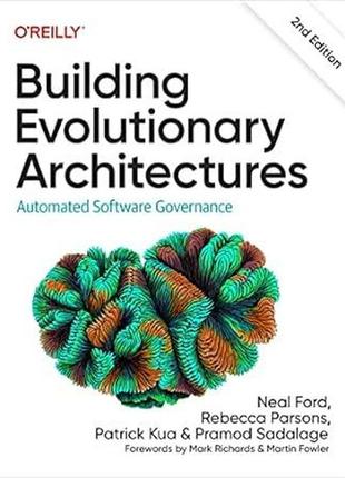 Building evolutionary architectures: automated software governance 2nd edition, neal ford, rebecca parsons,