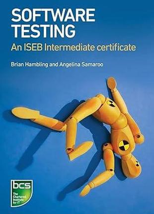 Software testing: an iseb intermediate certificate, brian hambling, angelina samaroo