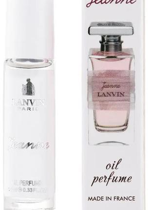 Масляный парфюм lanvin jeanne женский (шаговый) - 10 мл жанная ланвин