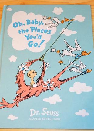 Oh, baby, the places you’ll go by dr. seuss,дитяча книга англійською