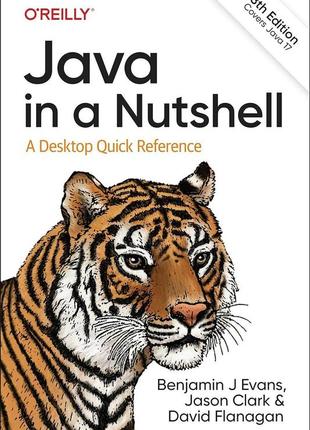 Java in a nutshell: a desktop quick reference 8th edition, benjamin j evans, jason clark, david flanagan, more