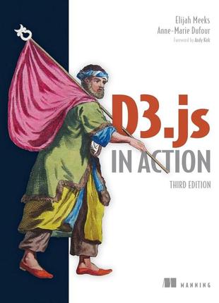 D3.js in action, third edition 3rd edition, elijah meeks, anne-marie dufour