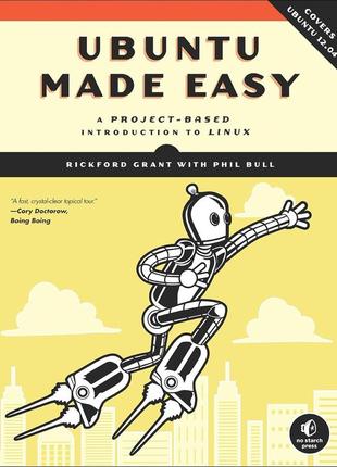 Ubuntu made easy: a project-based introduction to linux, rickford grant, phil bull