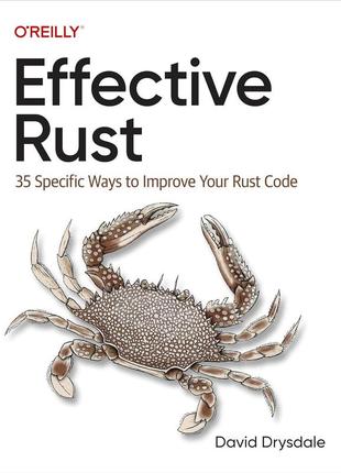 Effective rust: 35 specific ways to improve your rust code, david drysdale