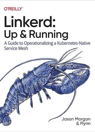 Linkerd: up and running: a guide to operationalizing a kubernetes-native service mesh, jason morgan, flynn