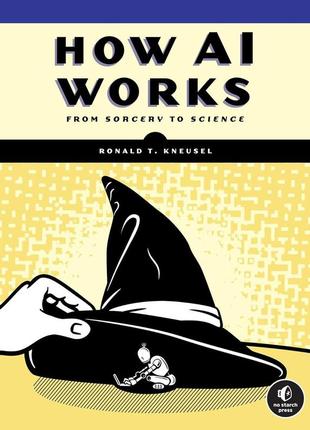 How ai works: from sorcery to science, ronald t. kneusel