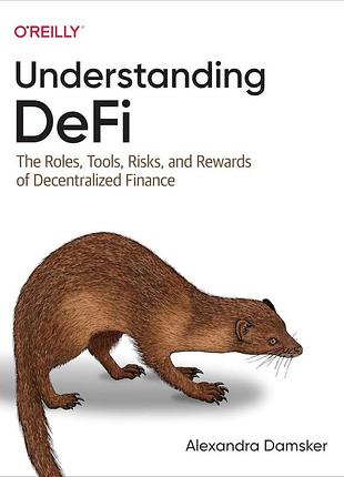 Understanding defi: the roles, tools, risks, and rewards of decentralized finance, alexandra damsker