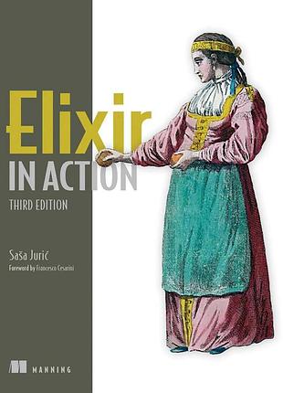 Elixir in action, third edition 3rd edition, saša juric