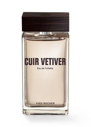 Туалетна вода ів роше 100 мл cuir vetiver yves rocher для чоловіків