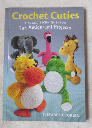 Книга вязанные крючком игрушки милашки элизабет корбин crochet cuties