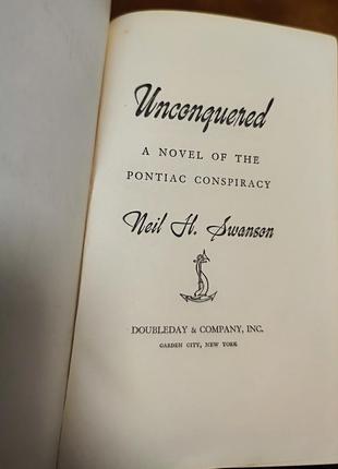 Unconquered a novel of the pontiac conspiracy by neil h swanson 1947