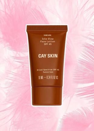 Солнцезащитный крем для лица - cay skin - isle glow face lotion spf 45, 10мл