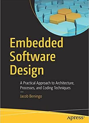 Embedded software design: a practical approach to architecture, processes, and coding techniques, jacob