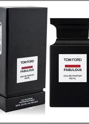 Парфюмированная вода унисекс tom ford fabulous 100 мл