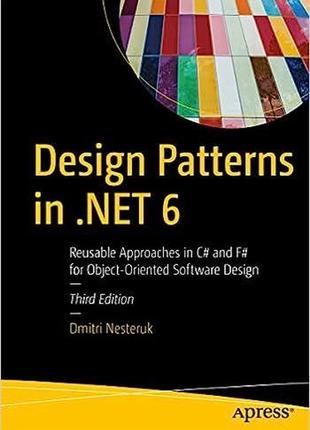 Design patterns in .net 6: reusable approaches in c# and f# for object-oriented software design 3rd edition ,