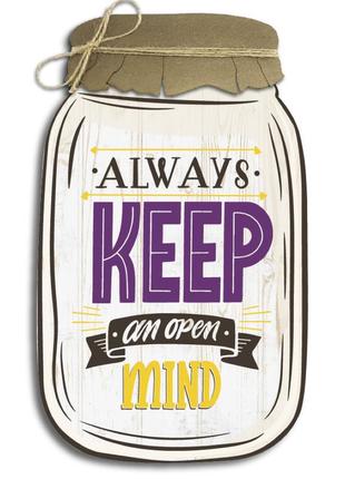 Деревянная табличка «банка» "always keep an open mind"