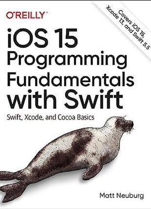 Ios 15 programming fundamentals with swift: swift, xcode, and cocoa basics, matt neuburg