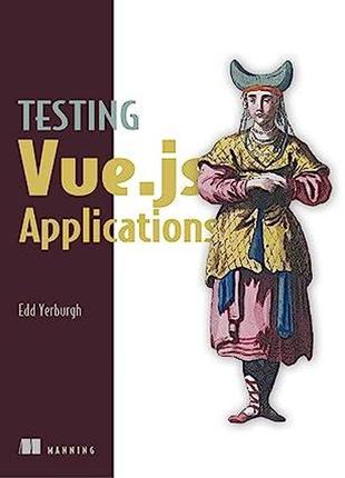 Testing vue.js applications, edd yerburgh