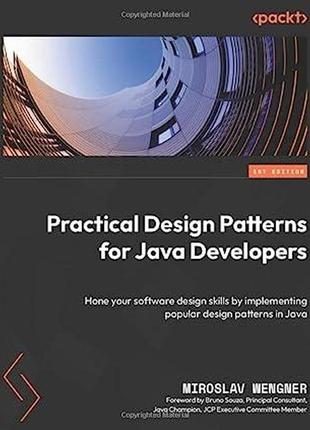 Practical design patterns for java developers: hone your software design skills by implementing popular design