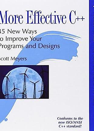 More effective c++: 35 new ways to improve your programs and designs, scott meyers