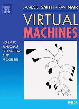 Virtual machines: versatile platforms for systems and processes (the morgan kaufmann series in computer