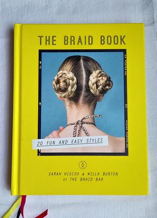 The braid book 20 fun and easy styles isbn 978 0 85783 330 3  - 20 стилів укладки волосся