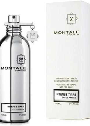 Тестер montale intense tiare (унісекс) 100 мл (парфумована вода)