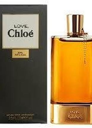 Chloe love eau intense парфюмированная вода 75мл