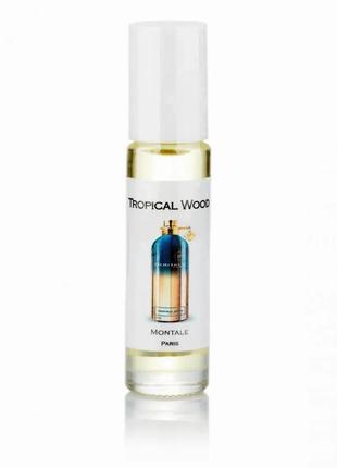 Montale tropical wood (монталь тропикал вуд) 10 мл – унисекс духи (масляные духи)