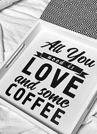 Дерев'яна таця з принтом all you need love and some coffee1 фото