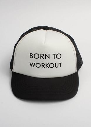 Кепка "born to workout"