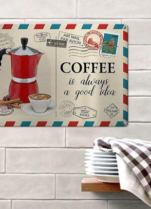 Металева табличка coffee is always good idea