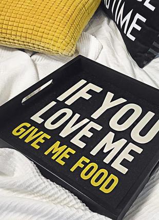 Дерев'яна таця з принтом if you love me, give me food1 фото