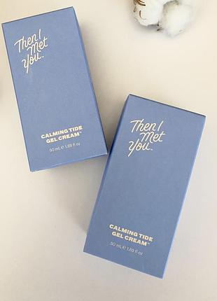 Легкий зволожуючий крем, then i met you's calming tide gel cream, 50 ml