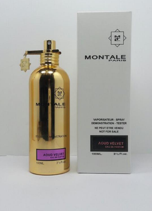 Парфюмированная вода тестер унисекс montale aoud velvet монталь ауд вельвет 100 мл