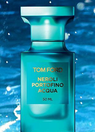 Tom ford neroli portofino acqua💥original 2мл розпив аромату затест