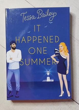 Тесса бейли "что случилось этим летом" Tessa bailey "it happened one summer"